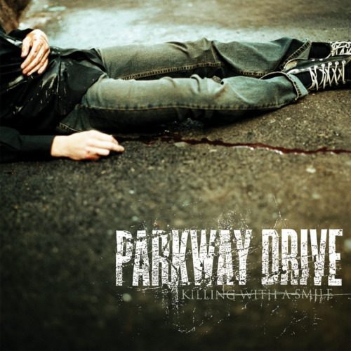 PARKWAY DRIVE - KILLING WITH A SMILEPARKWAY DRIVE - KILLING WITH A SMILE.jpg